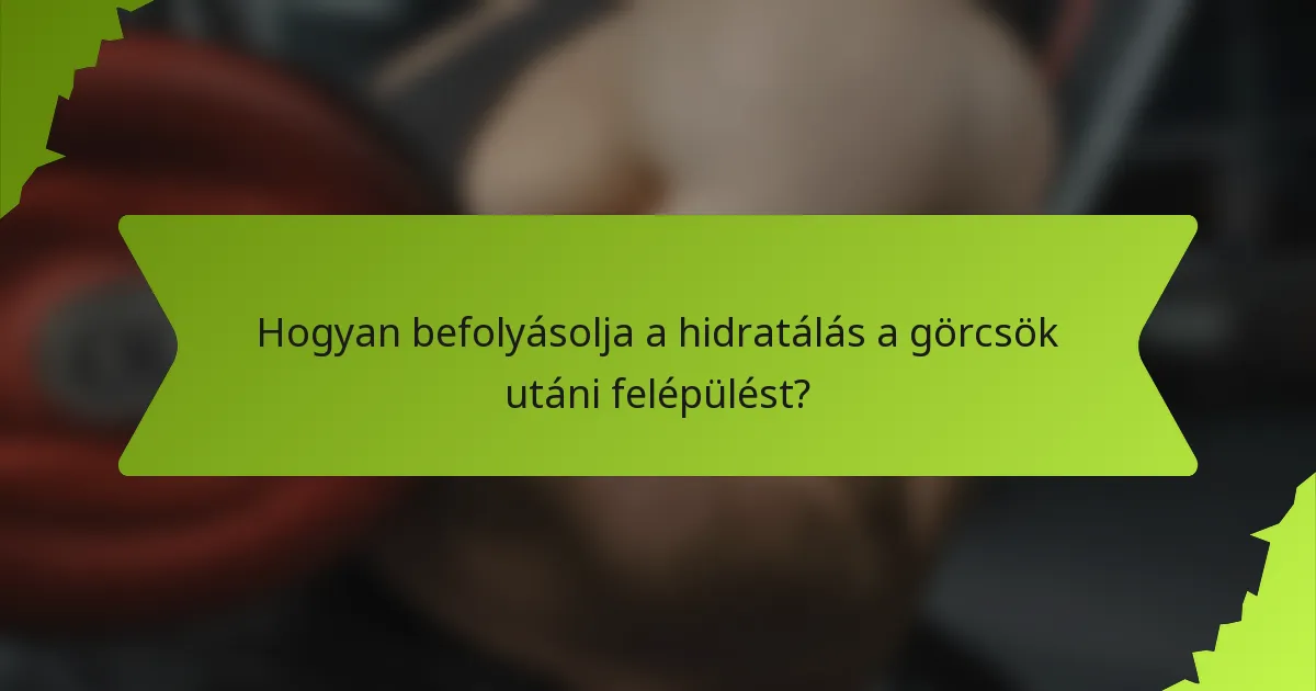 Hogyan befolyásolja a hidratálás a görcsök utáni felépülést?