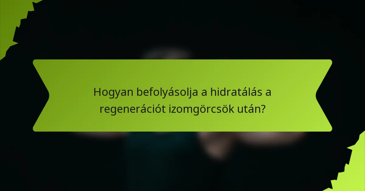 Hogyan befolyásolja a hidratálás a regenerációt izomgörcsök után?