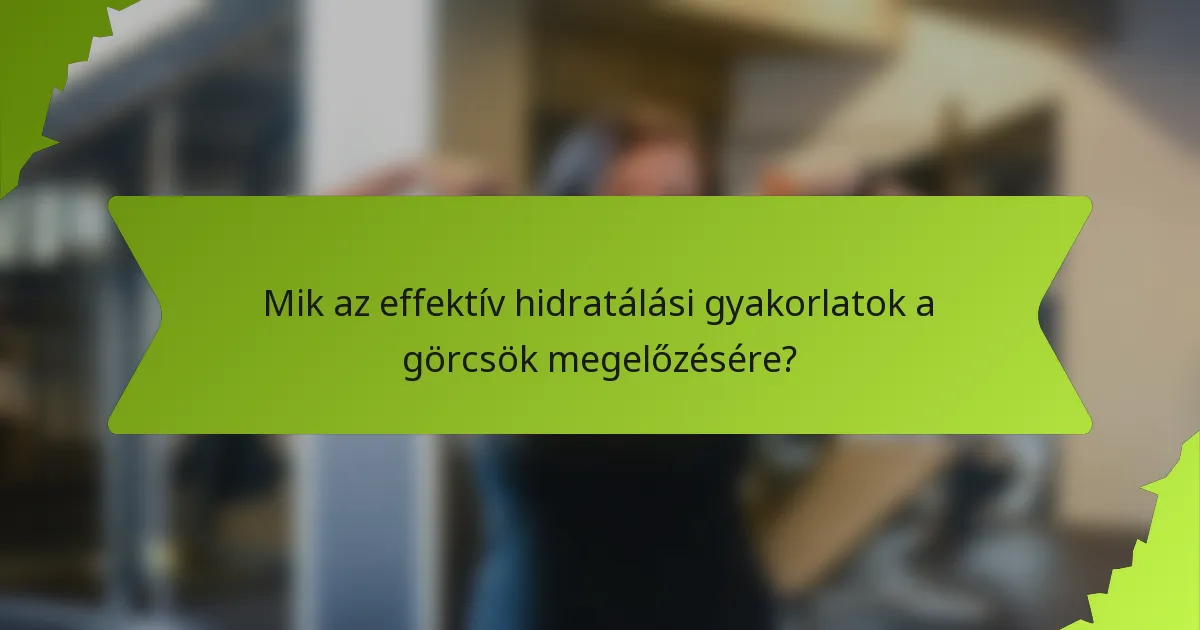 Mik az effektív hidratálási gyakorlatok a görcsök megelőzésére?