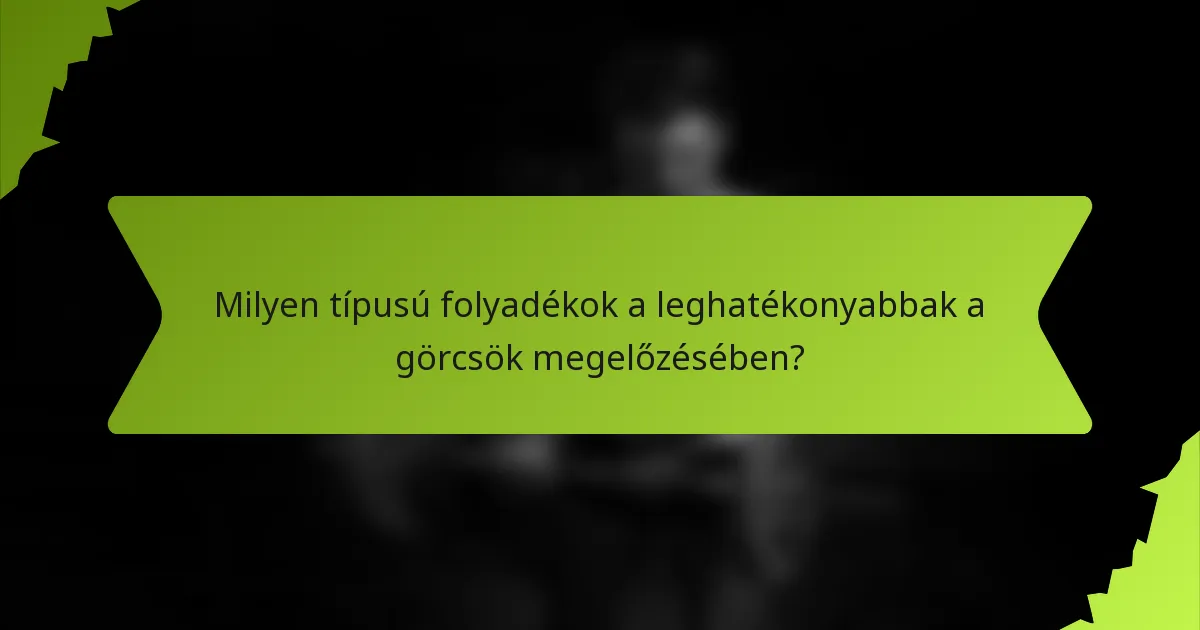 Milyen típusú folyadékok a leghatékonyabbak a görcsök megelőzésében?