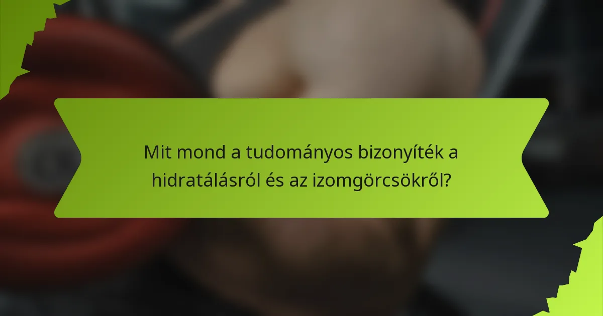 Mit mond a tudományos bizonyíték a hidratálásról és az izomgörcsökről?